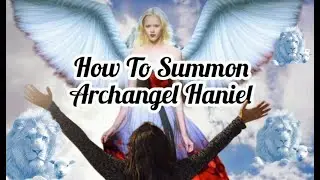 How To Summon Archangel Haniel