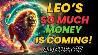 LEO ♌ YOU WILL HAVE SO MUCH MONEY! | Horoscope Today for AUGUST 27