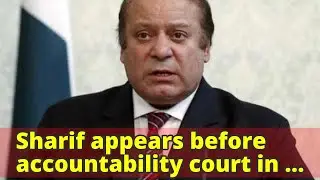 Sharif appears before accountability court in Islamabad