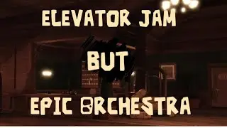 Elevator Jam BUT Epic Orchestra [DOORS] (Music Video)