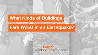 What Kinds of Buildings Fare Worst in an Earthquake?