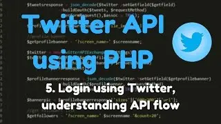 1.5: Twitter API - Session implementation, Understanding API flow.