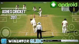 ASHES CRICKET 17 ON ANDROID WITH WINLATOR GLIBC 7.1.2 EMULATOR | NEW  UPDATE 7.1.2 GLIBC |