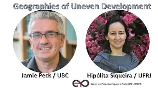 I - Geographies of Uneven Development: Interview with Jamie Peck, Part 1, May 4, 2021