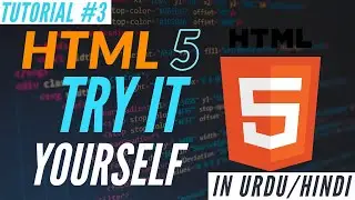 Learn HTML 5 - HTML Try It Yourself - Web Development Tutorial #3 | Absolute Beginner Course