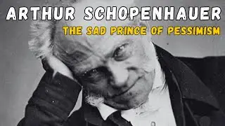 The Life and Philosophy of Arthur Schopenhauer | Unveiling the Depths of Pessimism