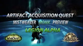 Mistweaver Monk Artifact Quest - Sheilun, Staff of Mists - WoW Legion Alpha