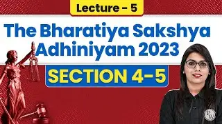 Bhartiya Sakshya Adhiniyam 2023 | Lecture-5 (Section 4-5)| BSA 2023 | Judiciary By PW