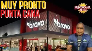 SUPER MERCADO BRAVO  - PRONTO EN PUNTA CANA #SUPERMERCADOBRAVO #puntacana