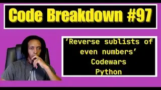 Code Breakdown #97 - Reverse sublists of even numbers - Codewars - Python