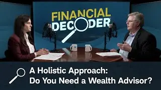A Holistic Approach: Do You Need a Wealth Advisor?