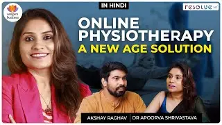 New Age Online Physiotherapy for the Current Generation | Dr Apoorva Shrivastava | #entrepreneurship