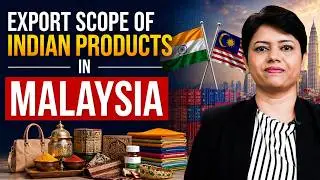Malaysia:Export scope for Indian Products | KDsushma