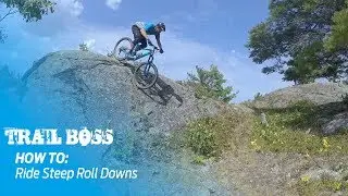 Trail Boss | How To: Ride Steep Roll Downs