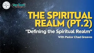 The Spiritual Realm Pt.2 - 