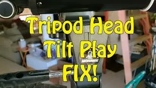 Tripod Head Tilt Play FIX