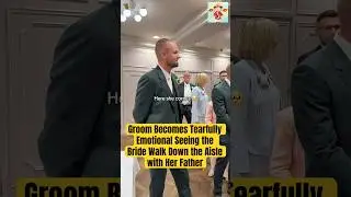 Groom Becomes Tearfully Emotional Seeing the Bride Walk Down the Aisle with Her Father