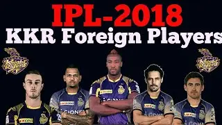 Vivo IPL-2018 | KOLKATA KNIGHT RIDERS Foreign players 2018 | KKR foreign Players 2018 | KKR IPL-2018