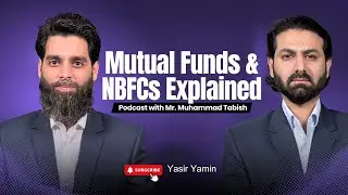 S03 E01 Mutual Funds & NBFCs Explained | Podcast with Mr. Muhammad Tabish