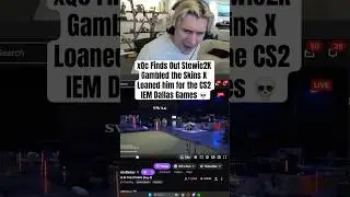 xQc Finds Out Stewie2K Gambled the Skins X Loaned him for the CS2 IEM Dallas Games #xqc #stewie2k
