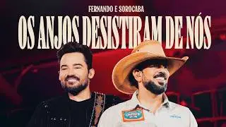 Os Anjos Desistiram De N&oacute;s - Fernando & Sorocaba | Churrasco On Fire