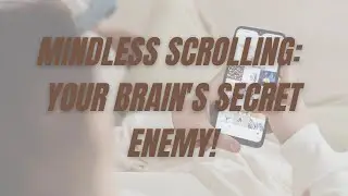 Mindless Scrolling: Your Brain's Secret Enemy!
