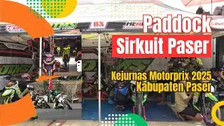 KEJURNAS MOTORPRIX PASER 2025 - SUASANA PADDOCK MOTOR - SIRKUIT PASER
