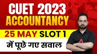 CUET 2023 Accounts, यहीं से आएंगे Maximum Number के Question | By Aman Sir