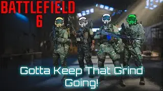 Gotta Keep That Grind Going! (Battlefield 6 Stream!)
