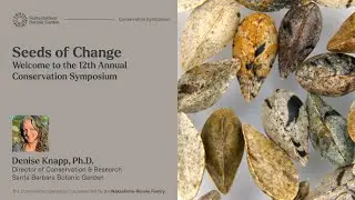Introducing Seeds of Change | Welcome to the 12th Annual Conservation Symposium