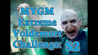 MYGM Extreme - Voldemort Challenge Season 2