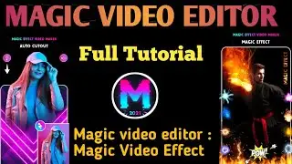 Magic video editor - Magic video effect app full tutorial