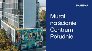Skanska - mural na elewacji Centrum Południe we Wrocławiu
