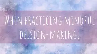 Mindful Decision-Making