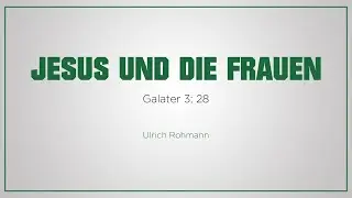 JESUS UND DIE FRAUEN - Ulrich Rohmann