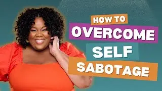 How to Overcome Self Sabotage