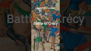 Battle of Cr&eacute;cy &ndash; The Longbow Triumphs | 1346