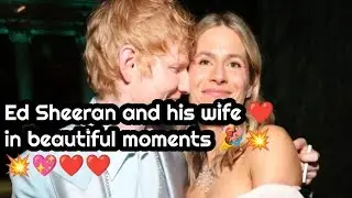 Ed Sheeran and his wife ❤️ in beautiful moments 🎉❤️💥💥#edsheeran#trending#cute#youtube#popmusic#love