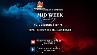 MID WEEK BIBLE TEACHING | GOD'S WORD RELEASES POWER | 19 FEBRUARY 2025 | TRINITY HOUSE