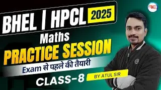 BHEL & HPCL Recruitment 2025 | MATHS | Practice Session Class-8 BHEL 2025  MATHS By Atul Sir