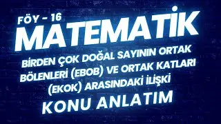 10. Sınıf Matematik &ndash; EBOB ve EKOK Arasındaki İlişki | Konu Anlatımı &ndash; F&ouml;y 16