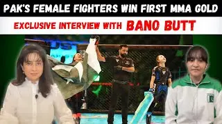 Pakistan's Female Fighters Win First MMA Gold | Bano Butt makes HISTORY for PAK | Faeza Dawood
