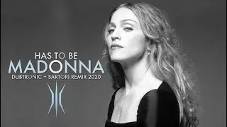 Madonna -  Has To Be (Dubtronic & Sartori Remix)