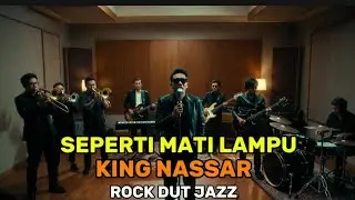 SEPERTI MATI LAMPU – KING NASSAR | Rock Dut Jazz Version (Cover Viral)