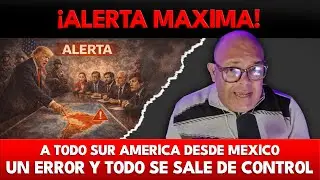 ¡ALERTA A T0D0 SUR AMERlCA DESDE MEXlC0! UN ERR0R Y T0D0 SE SALE DE C0NTR0L