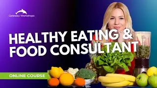 Healthy Eating & Food Consultant Practitioner Diploma &ndash; Gateway Workshops Online Course