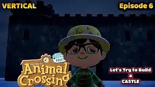 VERTICAL Animal Crossing: New Horizons - Let's Build a Castle - Episode 6  (Switch 2)