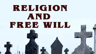 Religion and Free Will | Free Will? A Documentary