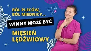 Mięsień lędźwiowy - przyczyna b&oacute;lu plec&oacute;w | Gabriela Ratajska