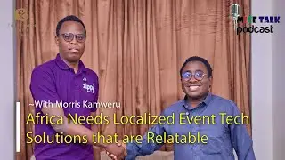 Africa Needs Localized Event Tech Solutions With Morris Kamweru | Zippy Solutions